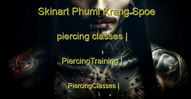 Skinart Phumi Krang Spoe piercing classes | PiercingTraining | PiercingClasses | SkinartTraining-Cambodia